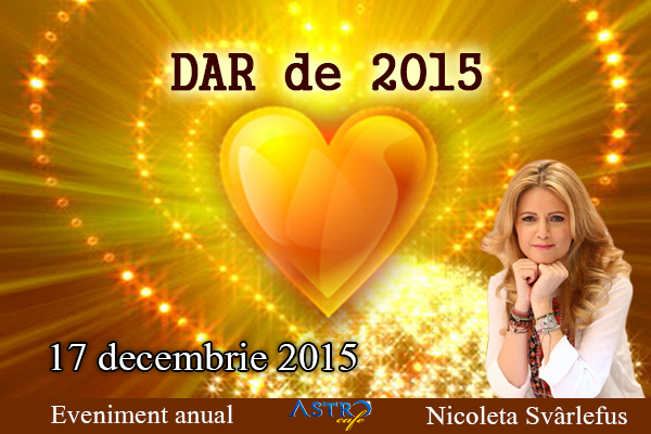 Nicoleta Svârlefus si Astrocafe.ro te invita cu drag la evenimentul anual: DAR de 2015 Cu Recunostinta, Acceptare, Constienta, joi, 17 decembrie, Bucuresti.