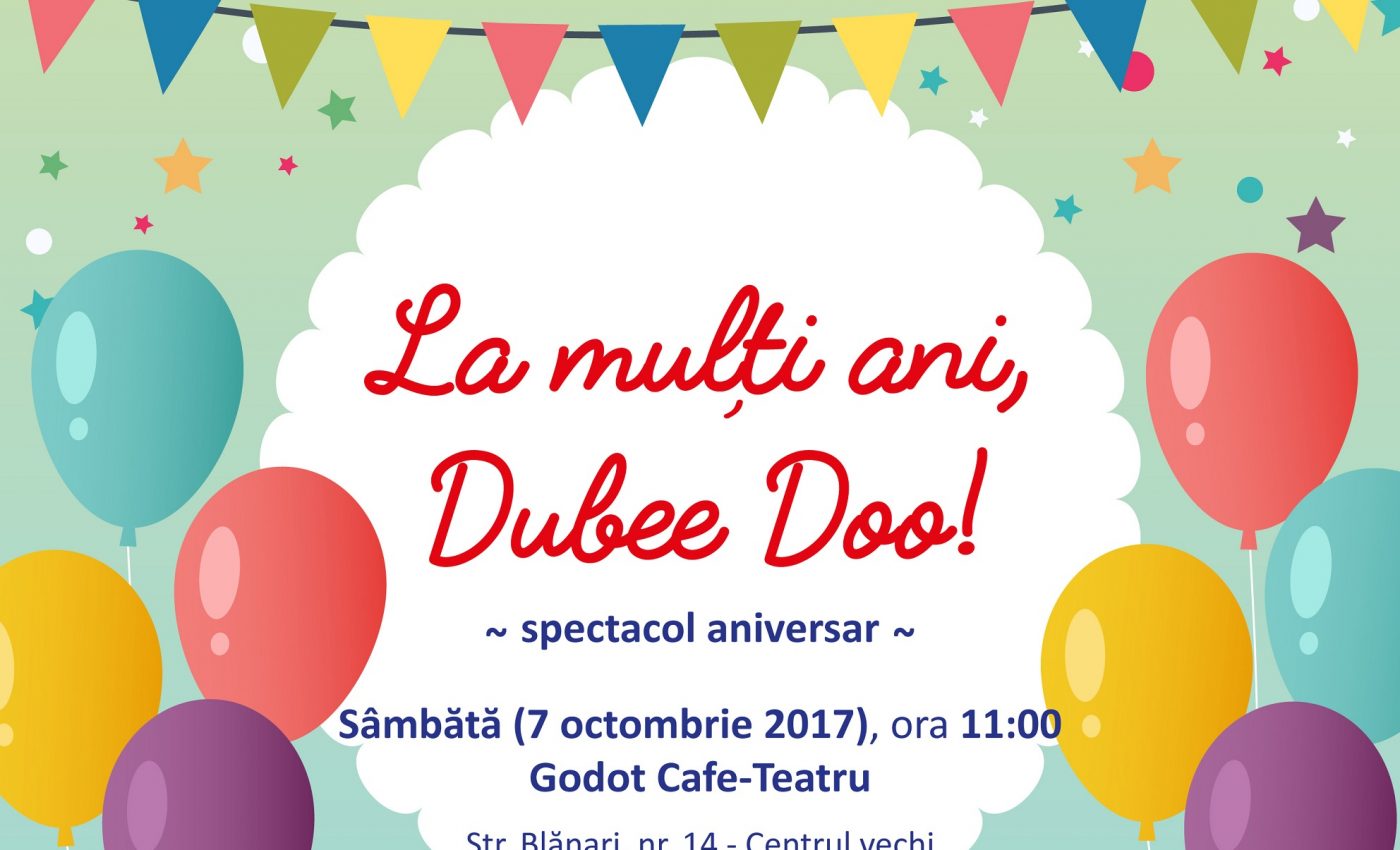Sâmbătă, 7 octombrie 2017, de la ora 11.00, la Godot Cafe-Teatru, Str. Blănari, nr. 14 (în Centrul vechi) Teatrul Dubee Doo vă învită la spectacolul aniversar “La mulți ani, Dubee Doo!”.